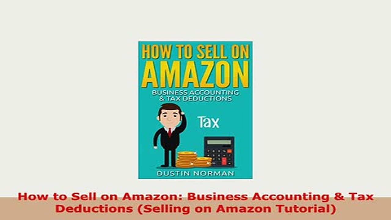 PDF  How to Sell on Amazon Business Accounting  Tax Deductions Selling on Amazon Tutorial Download Online