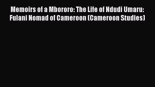 [Read book] Memoirs of a Mbororo: The Life of Ndudi Umaru: Fulani Nomad of Cameroon (Cameroon