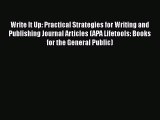[Read Book] Write It Up: Practical Strategies for Writing and Publishing Journal Articles (APA