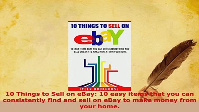 PDF 10 Things to Sell on eBay 10 easy items that you can consistently find and sell on eBay Download Online