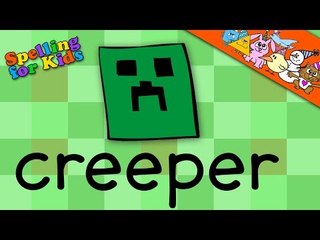 Spelling video in English for Children, Kids and Adults.  Learn to spell 'Creeper' in this lesson.