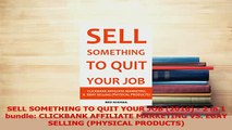 PDF  SELL SOMETHING TO QUIT YOUR JOB 2016  2 in 1 bundle CLICKBANK AFFILIATE MARKETING VS Download Full Ebook