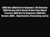 Download DASH Diet: DASH Diet For Beginners: 100 Delicious DASH Recipes And 8 Weeks Of Diet