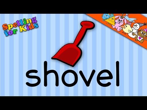 Spelling video lessons for Toddlers, Children, Kids, Adults. Learn to spell 'Shovel' in English