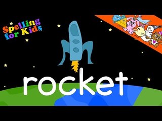Spelling video lessons for Toddlers, Children, Kids, Adults.  Learn to spell 'Rocket' in English