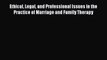 Read Ethical Legal and Professional Issues in the Practice of Marriage and Family Therapy Ebook
