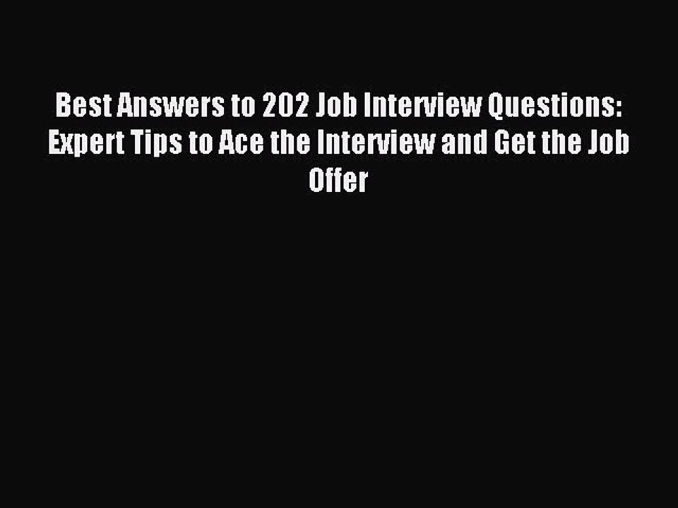 PDF Best Answers to 202 Job Interview Questions: Expert Tips to Ace the Interview and Get the