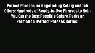 PDF Perfect Phrases for Negotiating Salary and Job Offers: Hundreds of Ready-to-Use Phrases