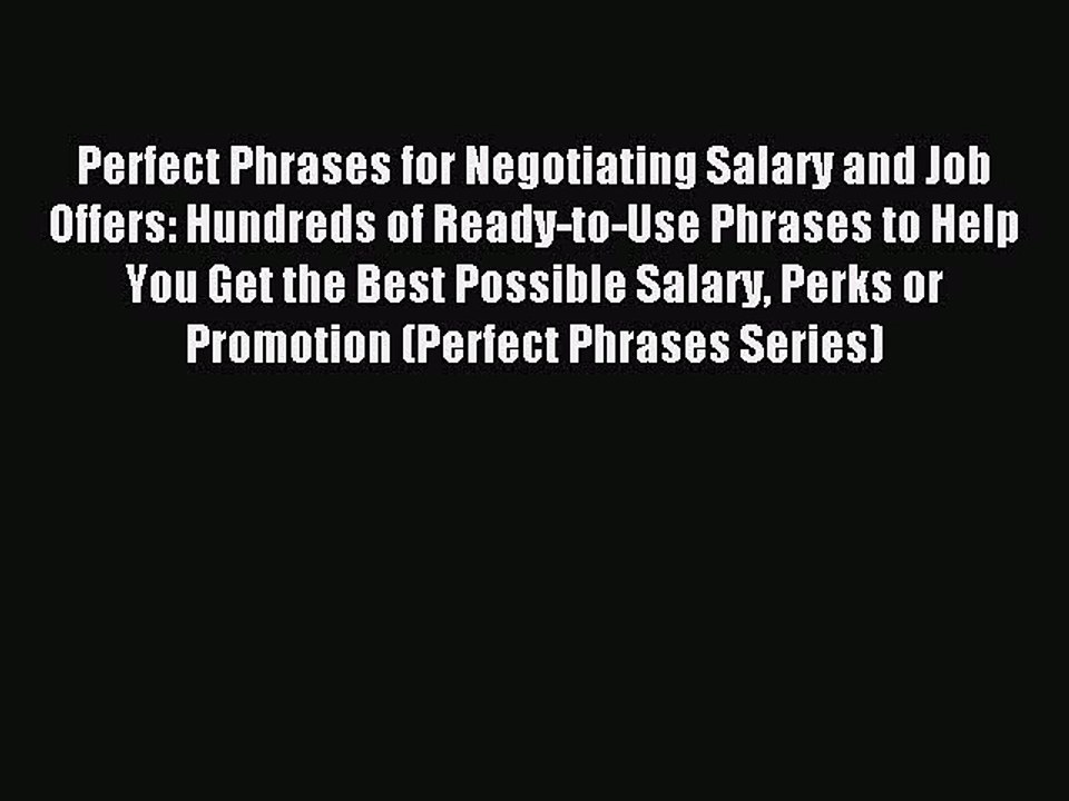 PDF Perfect Phrases for Negotiating Salary and Job Offers: Hundreds of Ready-to-Use Phrases