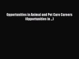 Read Opportunities in Animal and Pet Care Careers (Opportunities in ...) Ebook Free