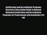 Read Certification and Accreditation Programs Directory: A Descriptive Guide to National Voluntary