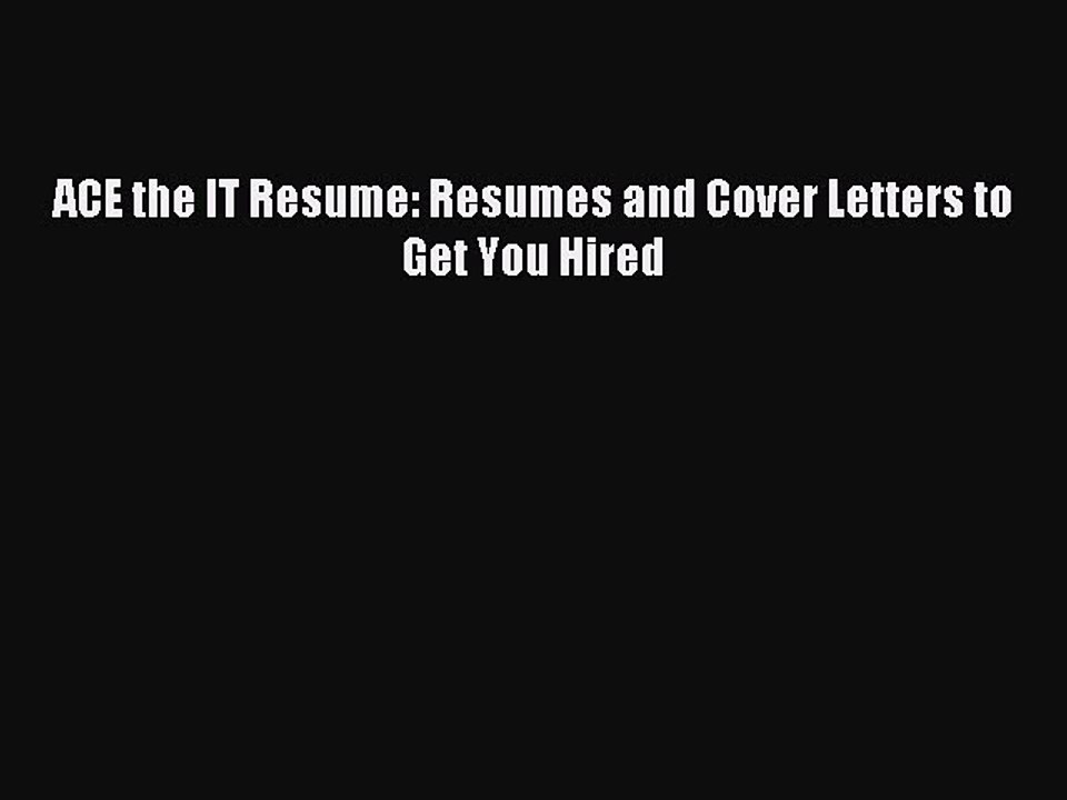 PDF ACE the IT Resume: Resumes and Cover Letters to Get You Hired  EBook