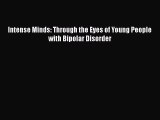 Read Intense Minds: Through the Eyes of Young People with Bipolar Disorder Ebook Free