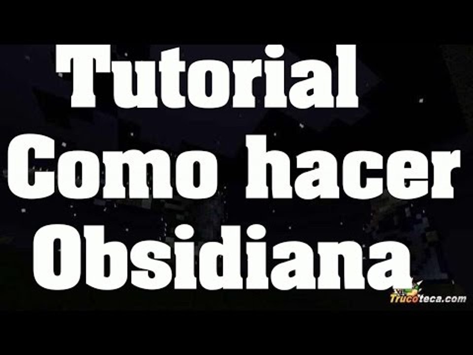 Tutorial - Como conseguir obsidiana en Minecraft