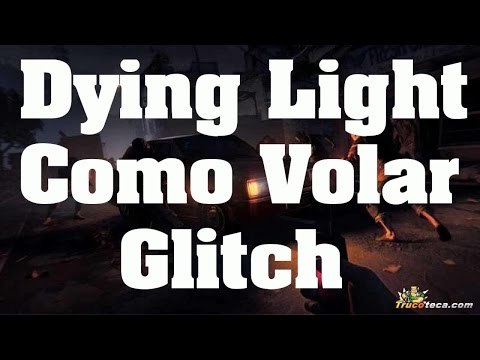 Truco de Dying Light - Como volar (Glitch)