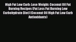 Download High Fat Low Carb: Lose Weight: Coconut Oil Fat Burning Recipes (Fat Loss Fat Burning