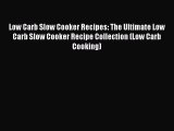 PDF Low Carb Slow Cooker Recipes: The Ultimate Low Carb Slow Cooker Recipe Collection (Low