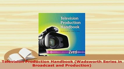 Download  Television Production Handbook Wadsworth Series in Broadcast and Production Download Full Ebook