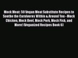 PDF Mock Meat: 50 Vegan Meat Substitute Recipes to Soothe the Carnivores Within & Around You