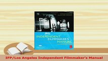 Download  IFPLos Angeles Independent Filmmakers Manual Read Online