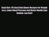 Download Dash Diet: 101 Dash Diet Dinner Recipes For Weight Loss Lower Blood Pressure and Better