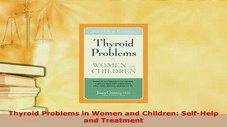 PDF  Thyroid Problems in Women and Children SelfHelp and Treatment Download Full Ebook