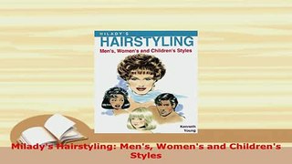 Download  Miladys Hairstyling Mens Womens and Childrens Styles Read Online