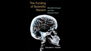 The Funding of Scientific Racism Wickliffe Draper and the Pioneer Fund