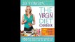 The Virgin Diet Cookbook 150 Easy and Delicious Recipes to Lose Weight and Feel Better Fast