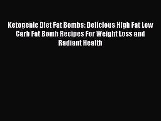 Download Video: PDF Ketogenic Diet Fat Bombs: Delicious High Fat Low Carb Fat Bomb Recipes For Weight Loss