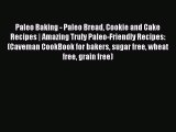 PDF Paleo Baking - Paleo Bread Cookie and Cake Recipes | Amazing Truly Paleo-Friendly Recipes: