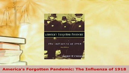 PDF  Americas Forgotten Pandemic The Influenza of 1918 Download Full Ebook