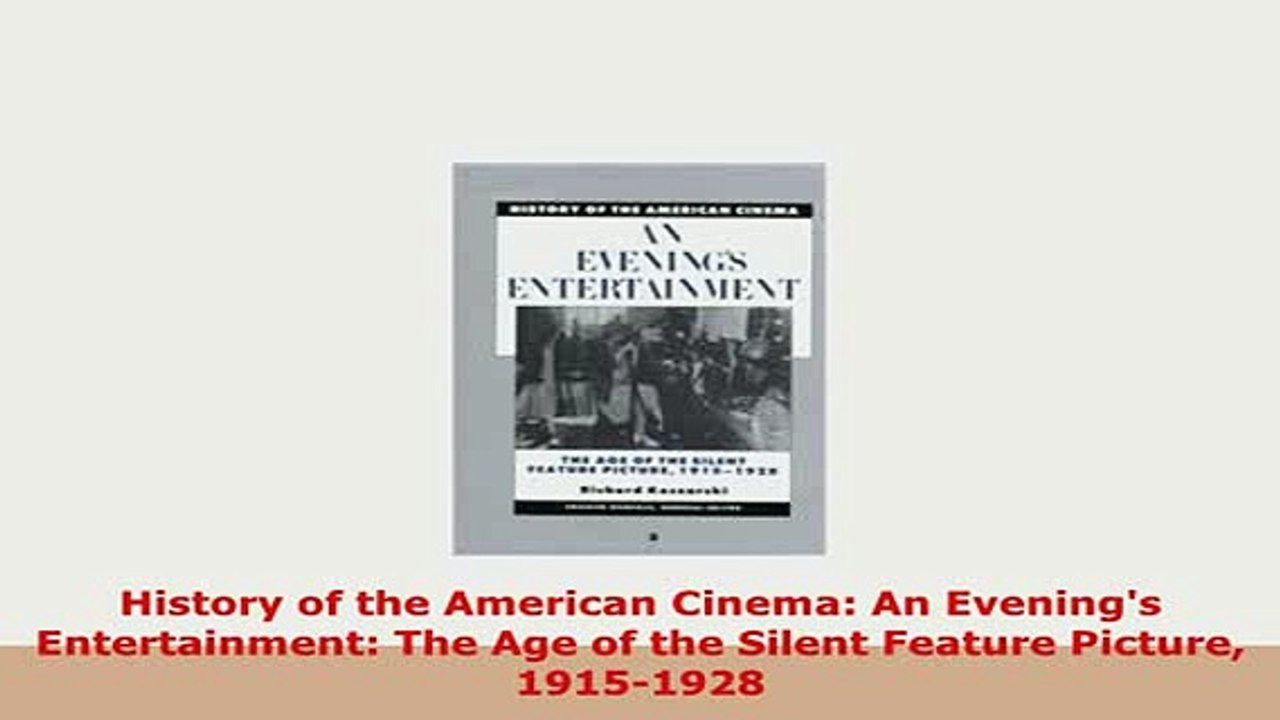 PDF  History of the American Cinema An Evenings Entertainment The Age of the Silent Feature Download Online
