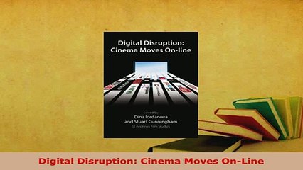 PDF  Digital Disruption Cinema Moves OnLine PDF Full Ebook