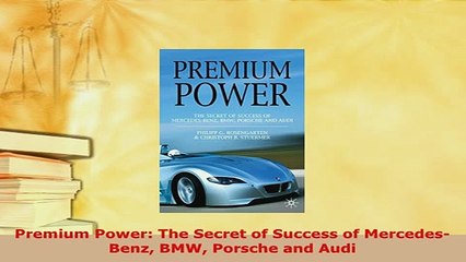 Download  Premium Power The Secret of Success of MercedesBenz BMW Porsche and Audi PDF Full Ebook