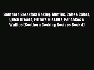 Download Video: Download Southern Breakfast Baking: Muffins Coffee Cakes Quick Breads Fritters Biscuits Pancakes