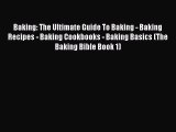PDF Baking: The Ultimate Guide To Baking - Baking Recipes - Baking Cookbooks - Baking Basics