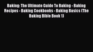 PDF Baking: The Ultimate Guide To Baking - Baking Recipes - Baking Cookbooks - Baking Basics