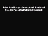 Download Paleo Bread Recipes: Loaves Quick Breads and More the Paleo Way (Paleo Diet Cookbook)