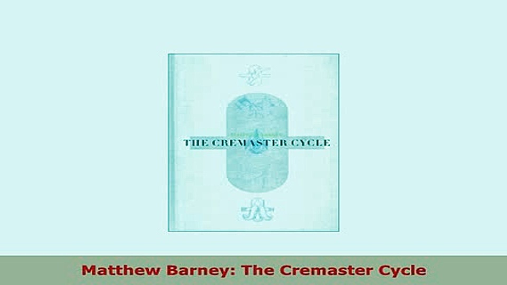 Pdf Matthew Barney The Cremaster Cycle Pdf Online Video Dailymotion