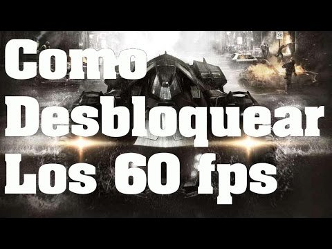 Batman Arkham Knight - Truco: Como desbloquear los 60 fps en PC - Trucos