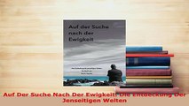 Download  Auf Der Suche Nach Der Ewigkeit Die Entdeckung Der Jenseitigen Welten  Read Online