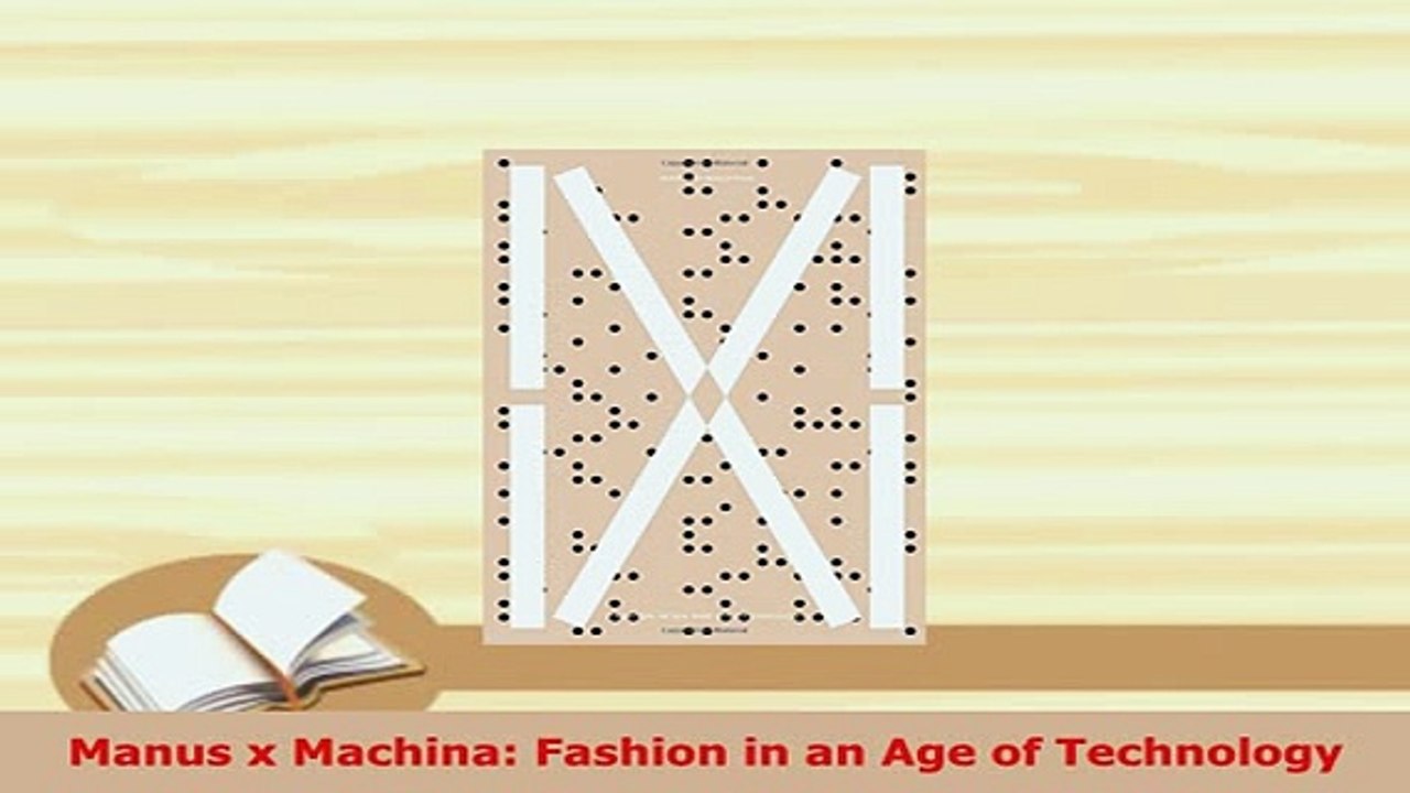 Download  Manus x Machina Fashion in an Age of Technology PDF Online