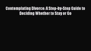[PDF] Contemplating Divorce: A Step-by-Step Guide to Deciding Whether to Stay or Go Download
