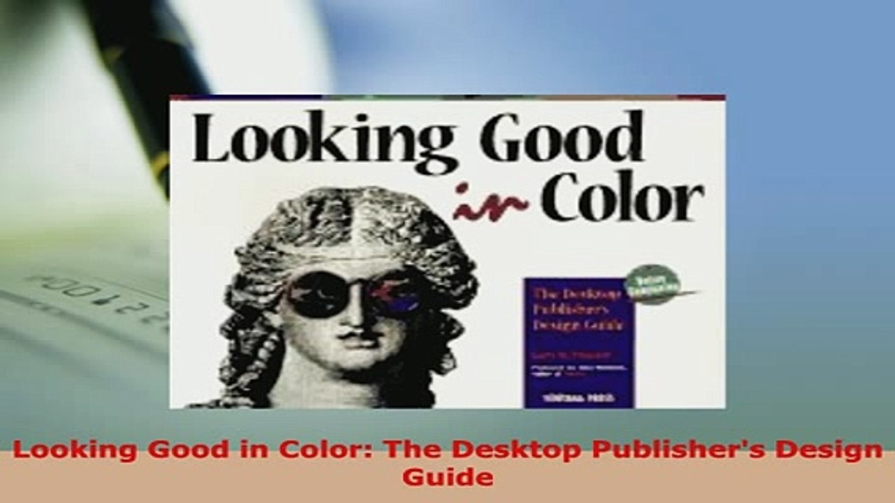 Download  Looking Good in Color The Desktop Publishers Design Guide  Read Online