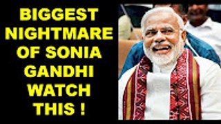 Biggest Nightmare Of Sonia Gandhi ! Watch This Video !