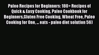PDF Paleo Recipes for Beginners: 180+ Recipes of Quick & Easy Cooking Paleo Cookbook for BeginnersGluten