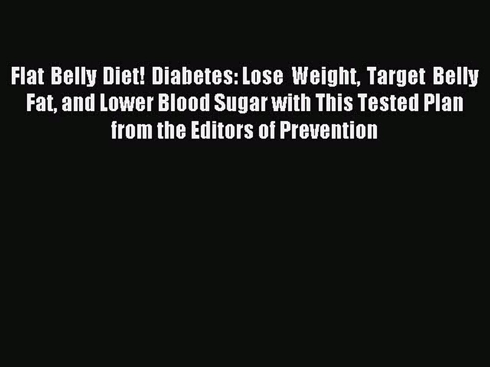 [Read PDF] Flat Belly Diet! Diabetes: Lose Weight Target Belly Fat and Lower Blood Sugar with