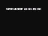 [Read PDF] Stevia 55 Naturally Sweetened Recipes Download Free