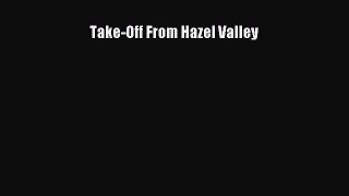 Read Take-Off From Hazel Valley Ebook Online